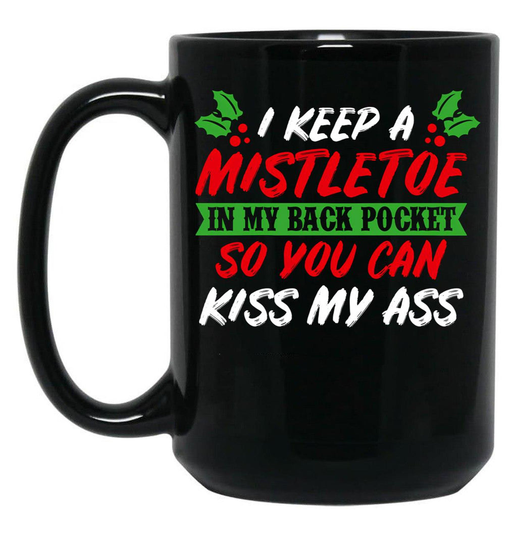 I Keep A Mistletoe In My Back Pocket Black Gift Coffee Mug