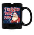 I Kissed Your Mom Funny Santa Christmas Design Black Gift Coffee Mug - Black
