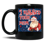 I Kissed Your Mom Funny Santa Christmas Design Black Gift Coffee Mug