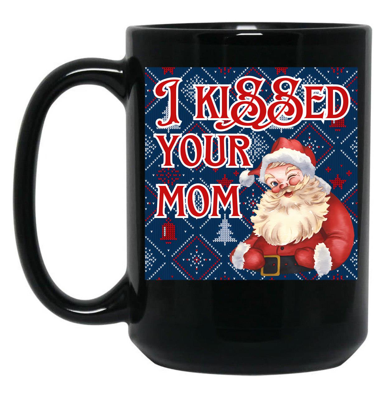 I Kissed Your Mom Funny Santa Christmas Design Black Coffee Mug