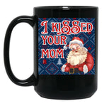 I Kissed Your Mom Funny Santa Christmas Design Black Gift Coffee Mug