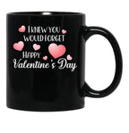 I Knew You Would Forget Black Gift Coffee Mug - Black