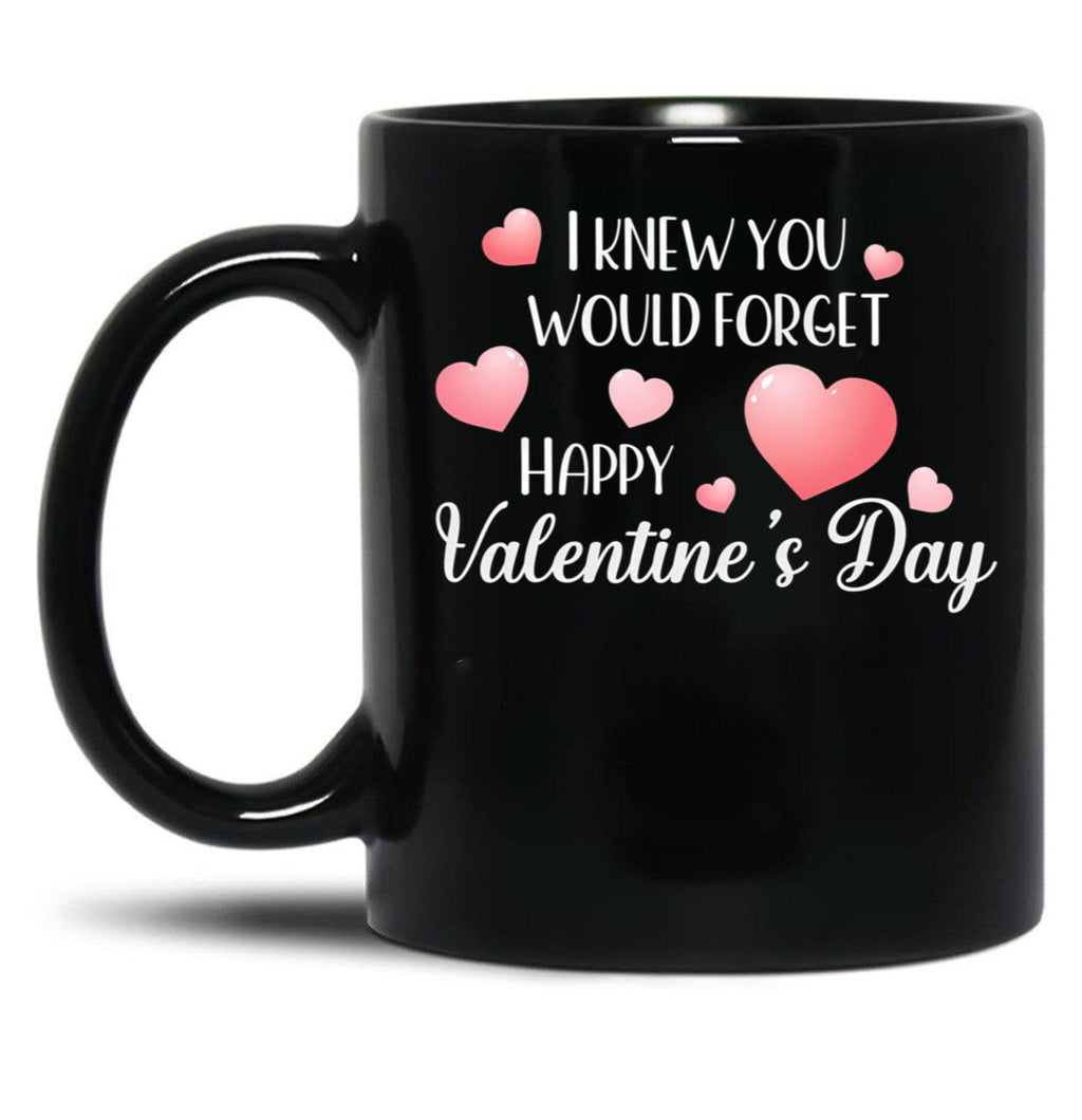 I Knew You Would Forget Black Gift Coffee Mug
