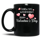 I Knew You Would Forget Black Gift Coffee Mug