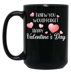 I Knew You Would Forget Black Coffee Mug