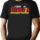I Know Gymkata T-Shirt for Men & Women, T-Shirts Graphic Tee - Black