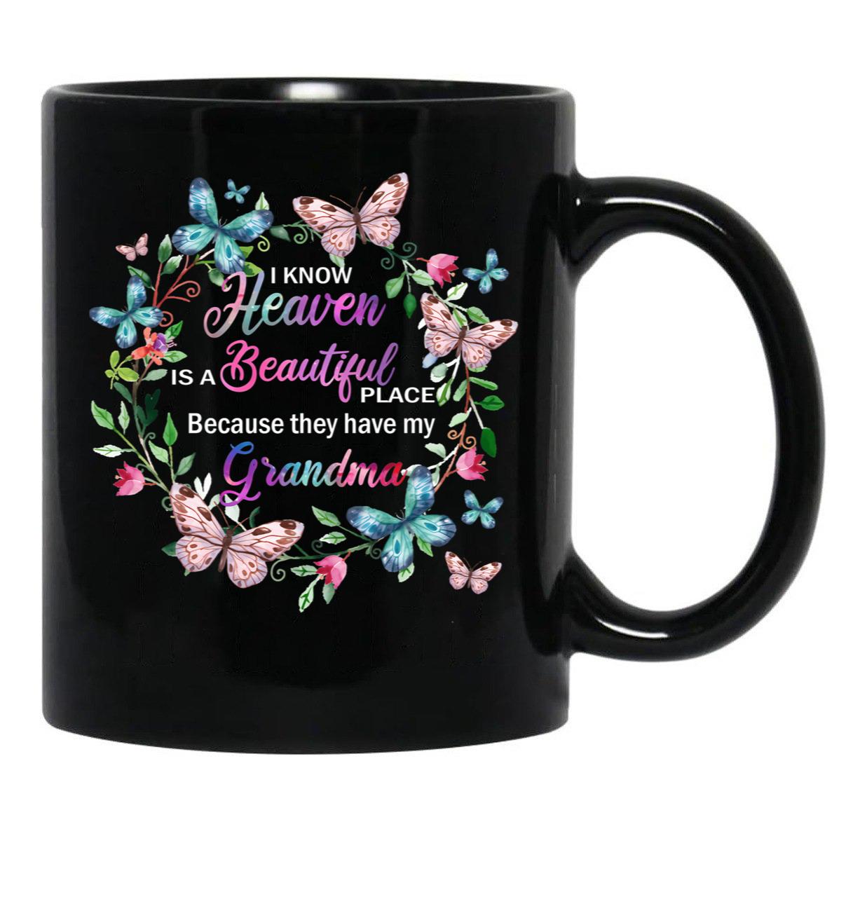 I Know Heaven Is A Beautiful Place Because They Have Have Grandma T-Shirt Black Coffee Mug - Black