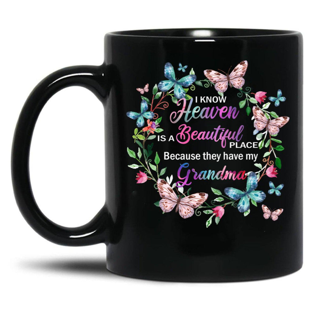 I Know Heaven Is A Beautiful Place Because They Have Have Grandma T-Shirt Black Coffee Mug