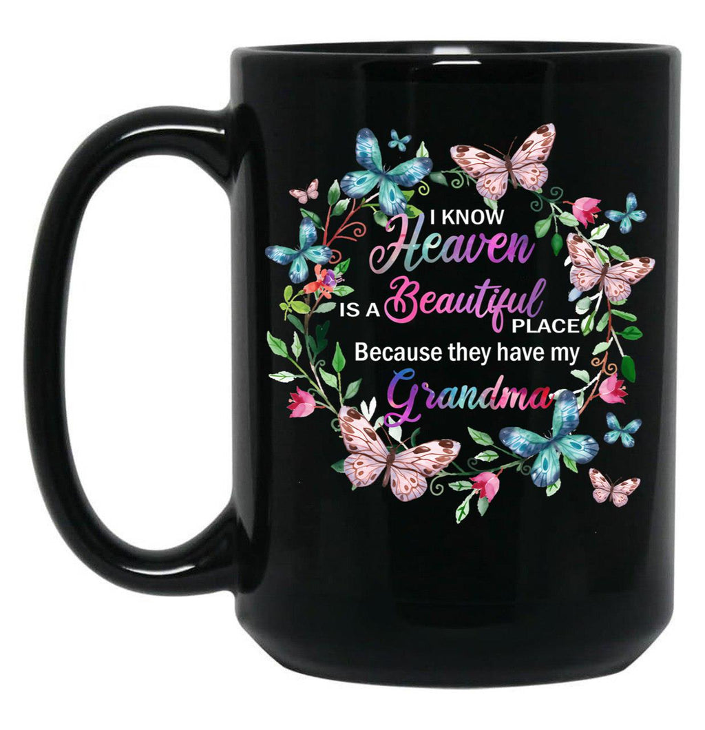 I Know Heaven Is A Beautiful Place Because They Have Have Grandma T-Shirt Black Coffee Mug