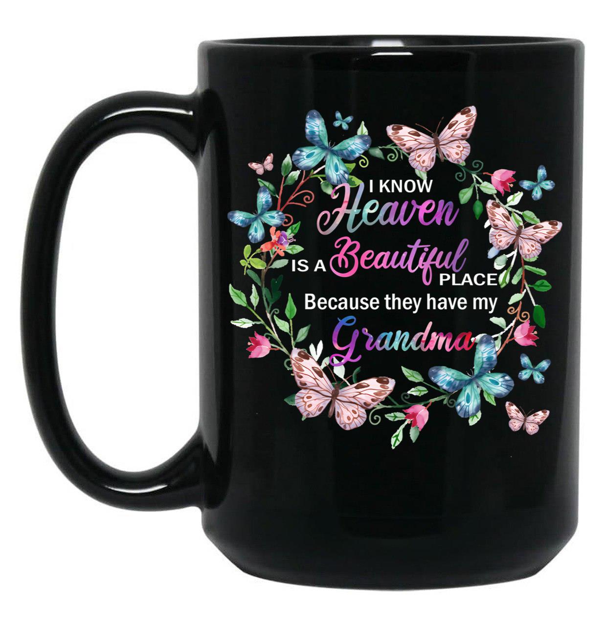 I Know Heaven Is A Beautiful Place Because They Have Have Grandma Black Gift Coffee Mug