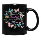 I Know Heaven Is A Beautiful Place Because They Have Have Mom Black Gift Coffee Mug - Black