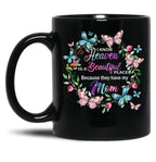 I Know Heaven Is A Beautiful Place Because They Have Have Mom Black Coffee Mug