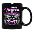 I Know Heaven Is A Beautiful Place Because They Have My Dad Black Coffee Mug - Black