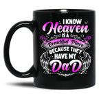 I Know Heaven Is A Beautiful Place Because They Have My Dad Black Gift Coffee Mug