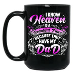 I Know Heaven Is A Beautiful Place Because They Have My Dad Black Gift Coffee Mug