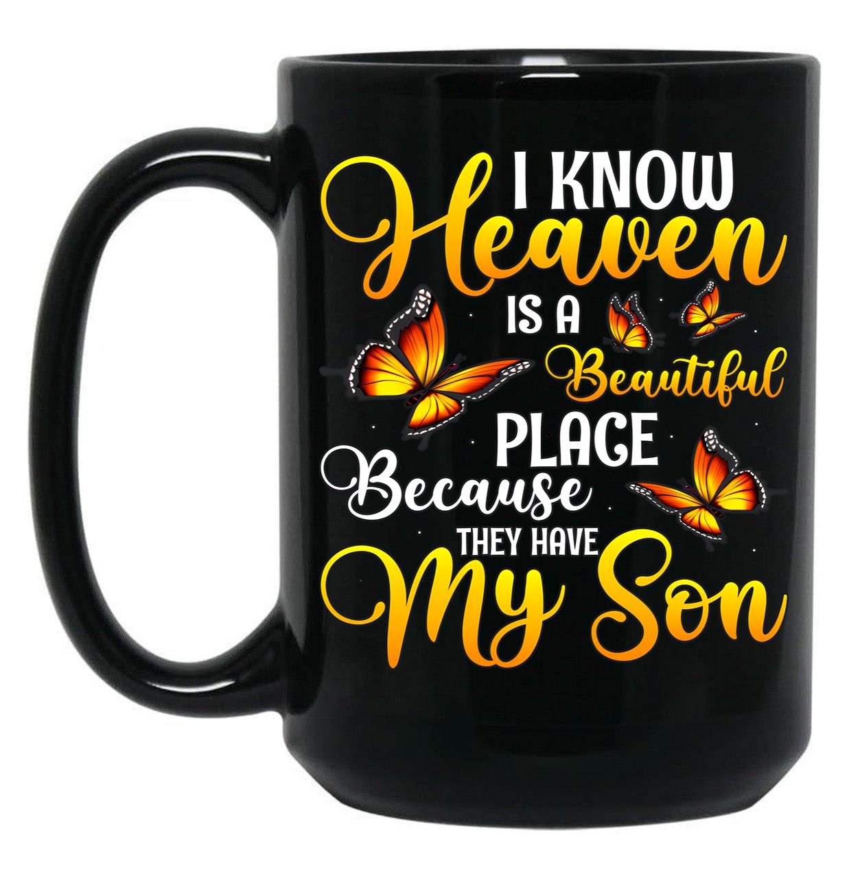 I Know Heaven Is A Beautiful Place Because Black Gift Coffee Mug