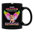 I Know Heaven Is A Beautiful Place - They Have My Dachshund Dog Black Gift Coffee Mug - Black