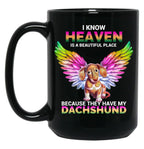 I Know Heaven Is A Beautiful Place - They Have My Dachshund Dog Black Gift Coffee Mug