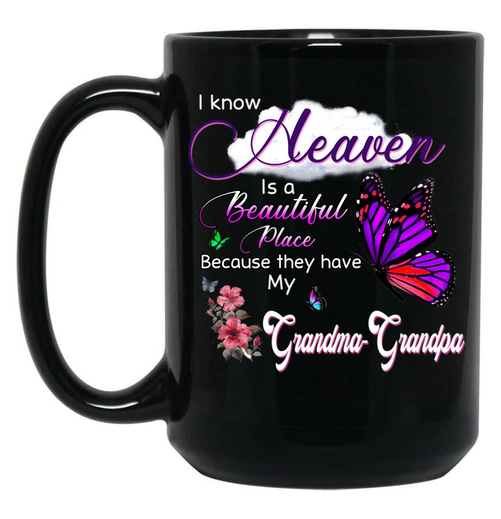 I Know Heaven Is A Beautiful Place They Have My Grandma Grandpa Black Coffee Mug