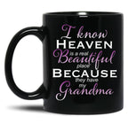 I Know Heaven Is A Real Beautiful Place They Have My Grandma Black Coffee Mug