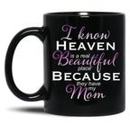 I Know Heaven Is A Real Beautiful Place They Have My Mom Black Coffee Mug