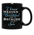 I Know Heaven Is A Real Beautiful Place They Have My Son Black Coffee Mug - Black