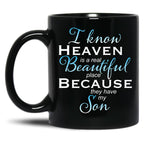 I Know Heaven Is A Real Beautiful Place They Have My Son Black Gift Coffee Mug