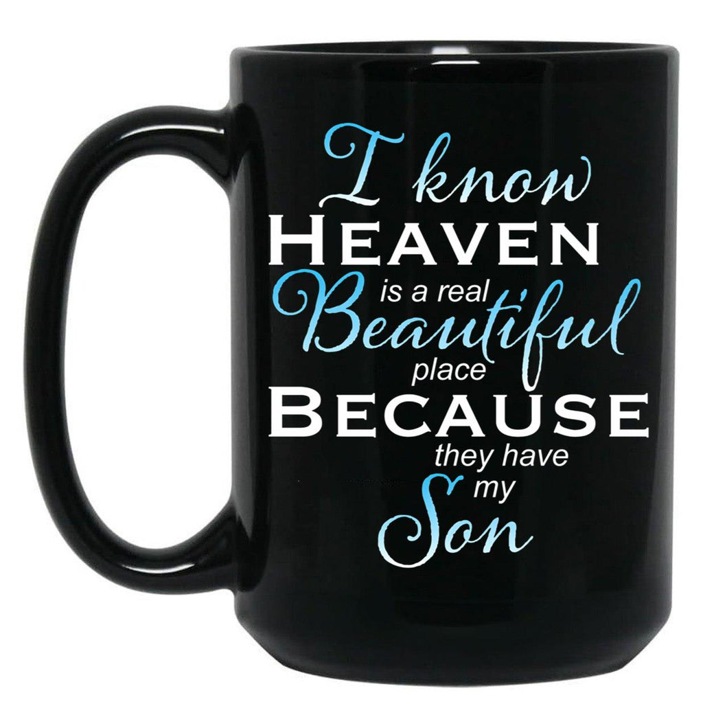 I Know Heaven Is A Real Beautiful Place They Have My Son Black Coffee Mug