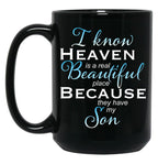 I Know Heaven Is A Real Beautiful Place They Have My Son Black Coffee Mug