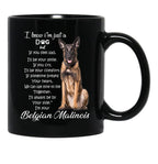 I Know I Am Just A Dog Belgian Malinois Black Gift Coffee Mug - Black