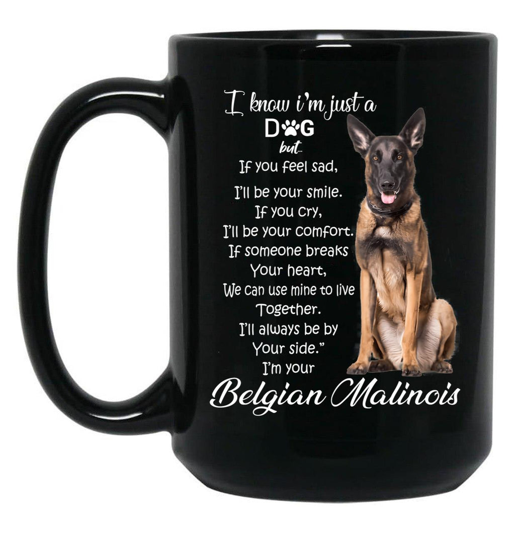 I Know I Am Just A Dog Belgian Malinois Black Gift Coffee Mug