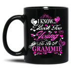 I Know I Look Too Young To Be A Grammie Black Gift Coffee Mug