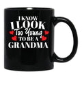 I Know I Look Too Young To Be A Grandma Black Coffee Mug - Black