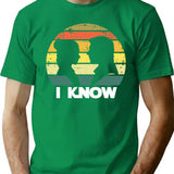 I Know T-Shirt for Men & Women, T-Shirts Graphic Tee - Green