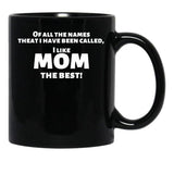 I Like Mom Best Funny For Mothers Black Gift Coffee Mug - Black