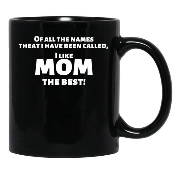 I Like Mom Best Funny For Mothers Black Gift Coffee Mug - Black