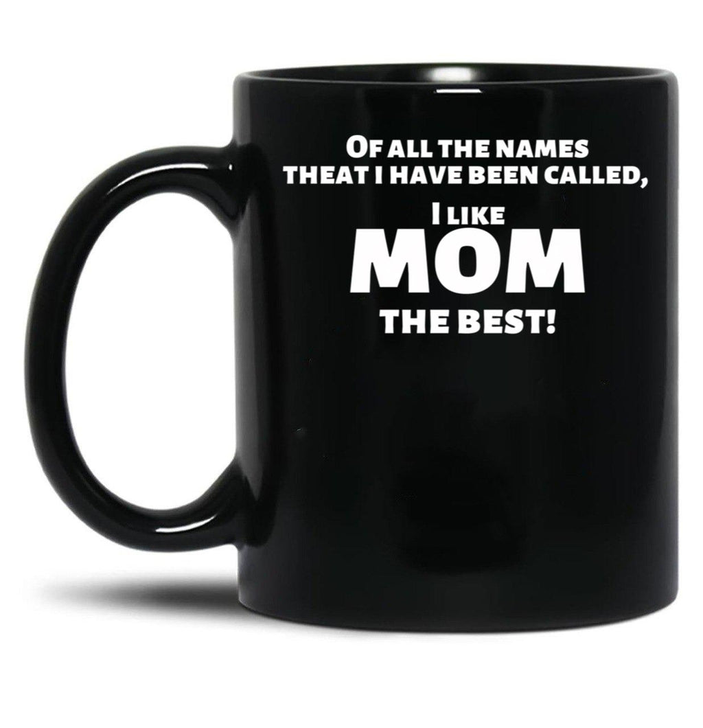 I Like Mom Best Funny For Mothers Black Gift Coffee Mug