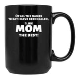 I Like Mom Best Funny Shirt For Mothers Black Coffee Mug - Black