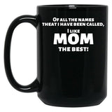 I Like Mom Best Funny For Mothers Black Gift Coffee Mug