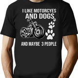 I Like Motorcycles And Dogs And Maybe 3 People Shirt1 T-Shirt for Men & Women, T-Shirts Graphic Tee - Black