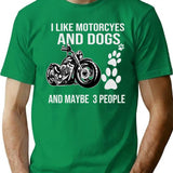 I Like Motorcycles And Dogs And Maybe 3 People Shirt1 T-Shirt for Men & Women, T-Shirts Graphic Tee - Green