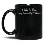 I Like To Run Away From My Problems Black Gift Coffee Mug