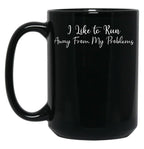 I Like To Run Away From My Problems Black Coffee Mug