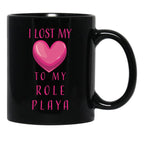 I Lost My Heart To My Role Playa Black Gift Coffee Mug - Black