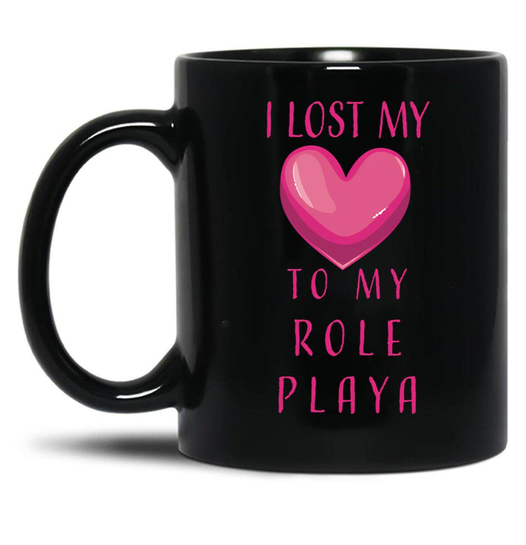 I Lost My Heart To My Role Playa Black Gift Coffee Mug