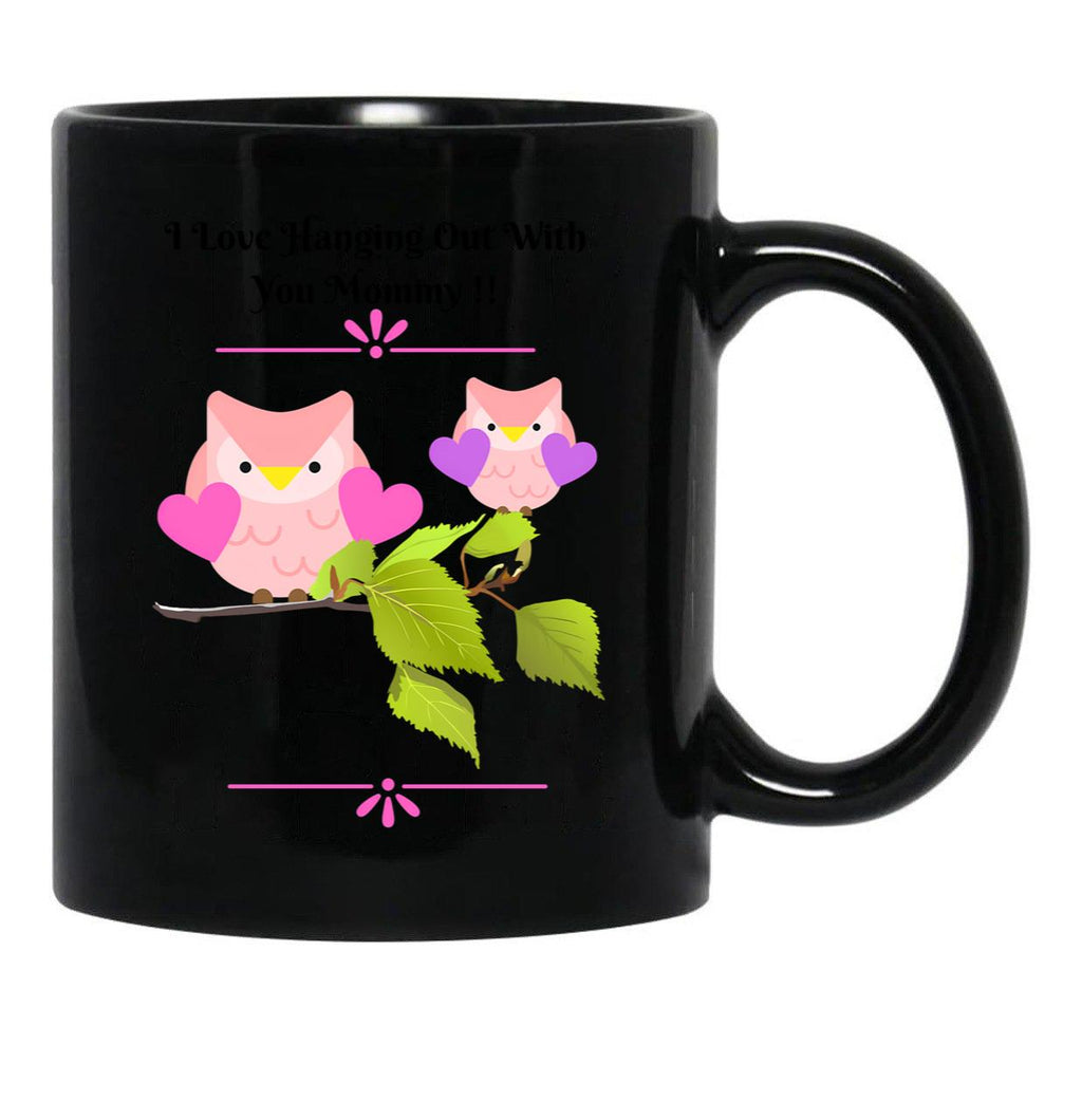 I Love Hanging Out With You Mommy Black Coffee Mug - Black
