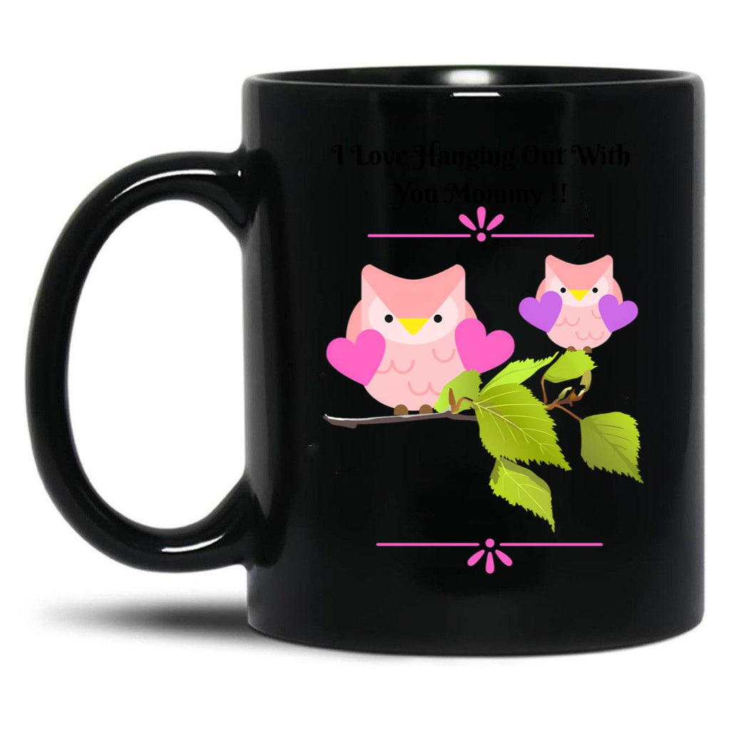 I Love Hanging Out With You Mommy Black Gift Coffee Mug