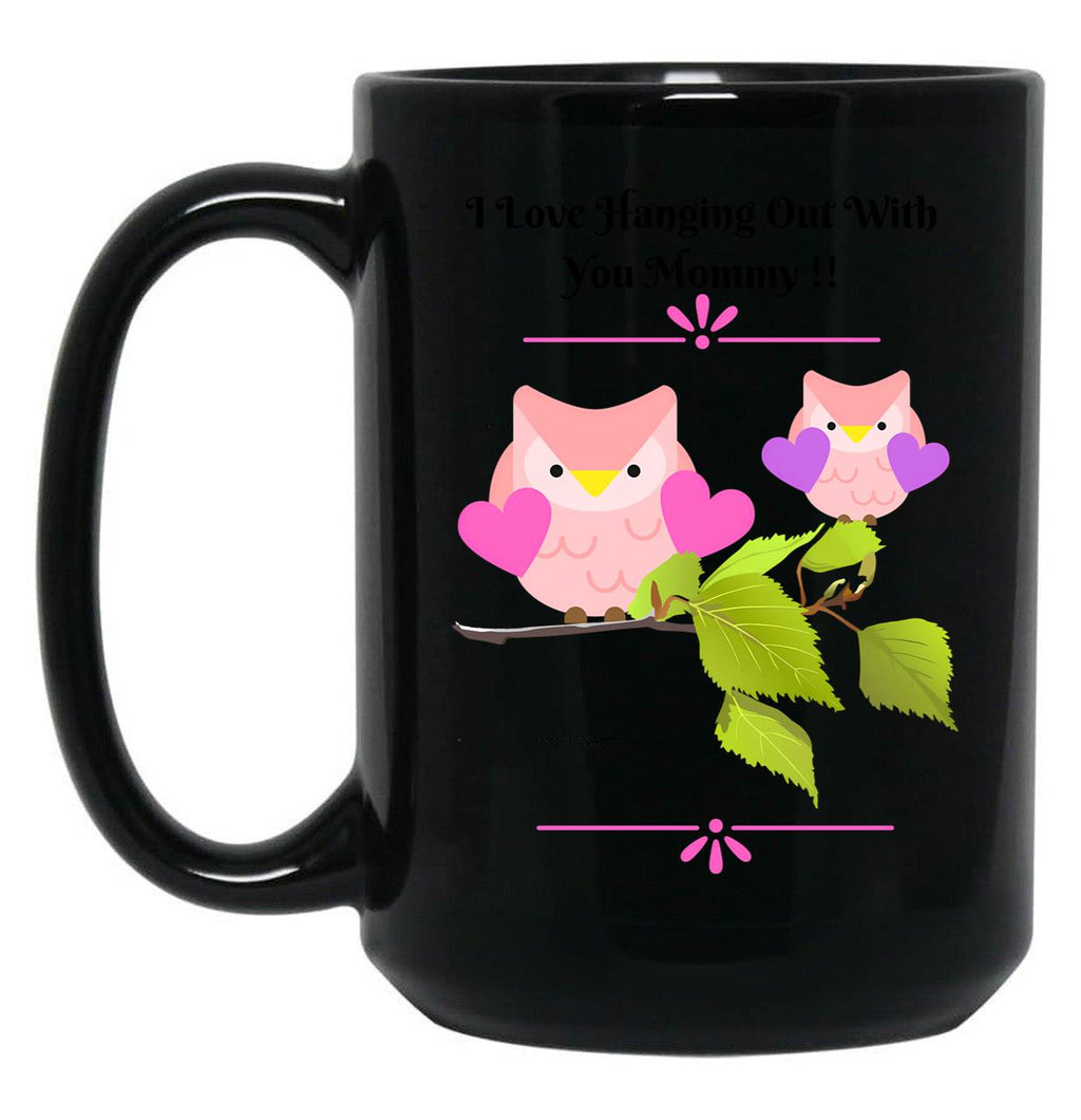I Love Hanging Out With You Mommy Black Coffee Mug