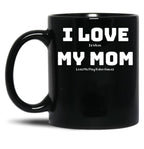 I Love It When My Mom Lets Me Play Video Games - Funny Gamer Quote Black Coffee Mug