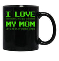 I Love It When My Mom Lets Me Play Video Games -Video Game Gifts - Mothers Gifts - Video Gamer Gifts (2) Black Gift Coffee Mug - Black